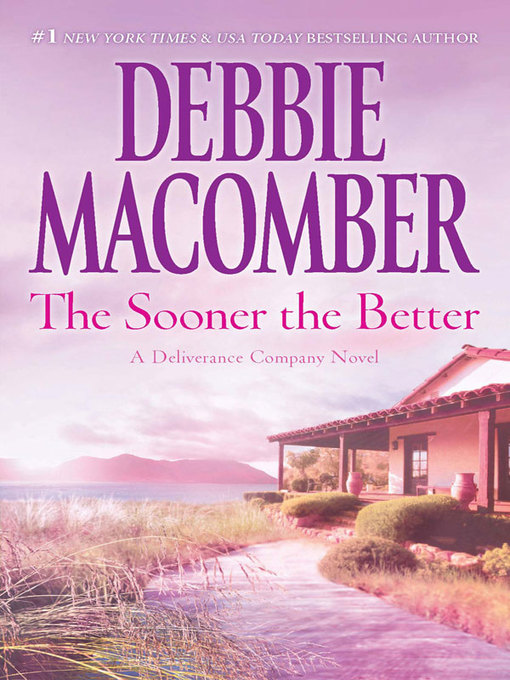 Title details for The Sooner the Better by Debbie Macomber - Available